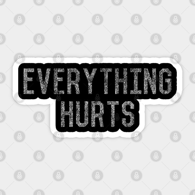 Everything Hurts Vintage Workout Sticker by Flippin' Sweet Gear